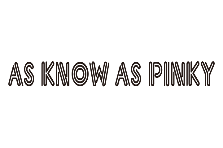AS KNOW AS PINKY