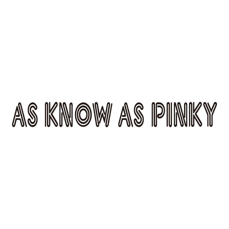 AS KNOW AS PINKY